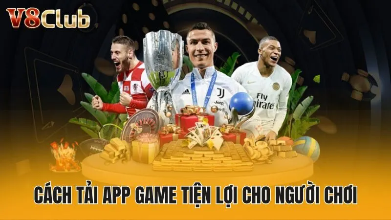 Cách tải app game tiện lợi cho người chơi