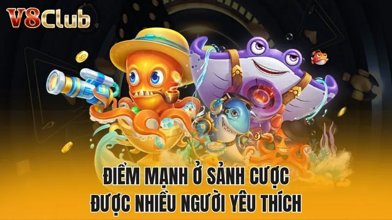 Điểm mạnh ở sảnh cược được nhiều người yêu thích