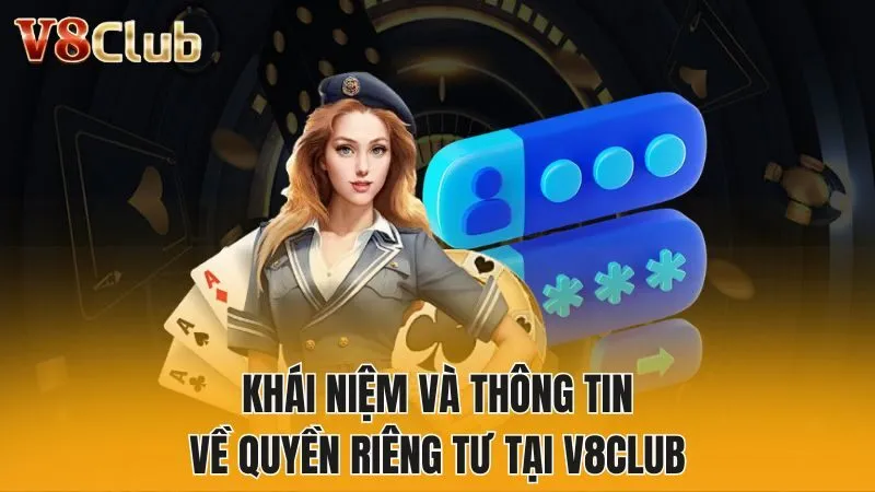 Khái niệm và thông tin về quyền riêng tư tại V8club