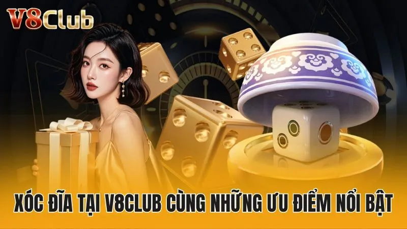 Xóc đĩa tại V8club cùng những ưu điểm nổi bật