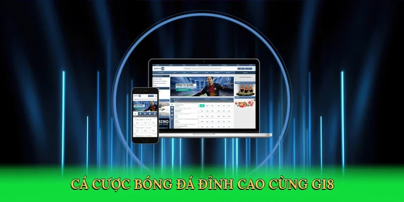 Cá cược bóng đá đỉnh cao cùng GI8