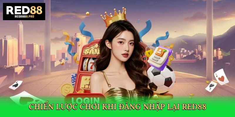 chien-luoc-choi-khi-dang-nhap-lai-red88-4
