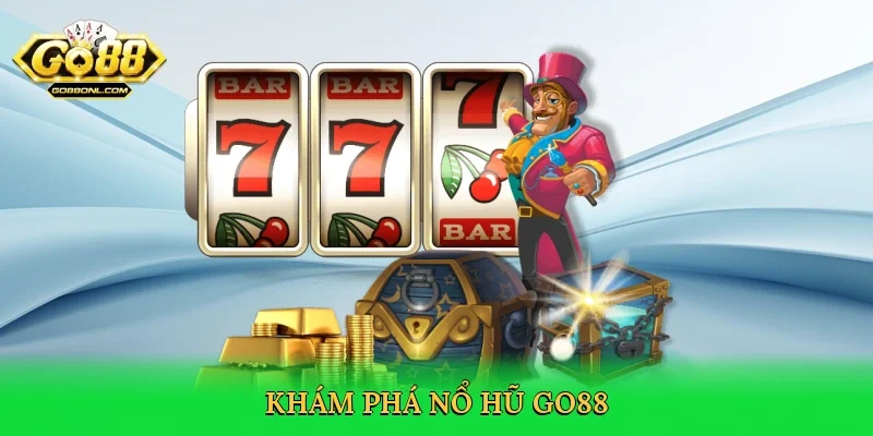 Khám phá nổ hũ Go88