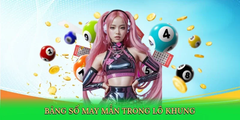 Bảng số may mắn trong lô khung