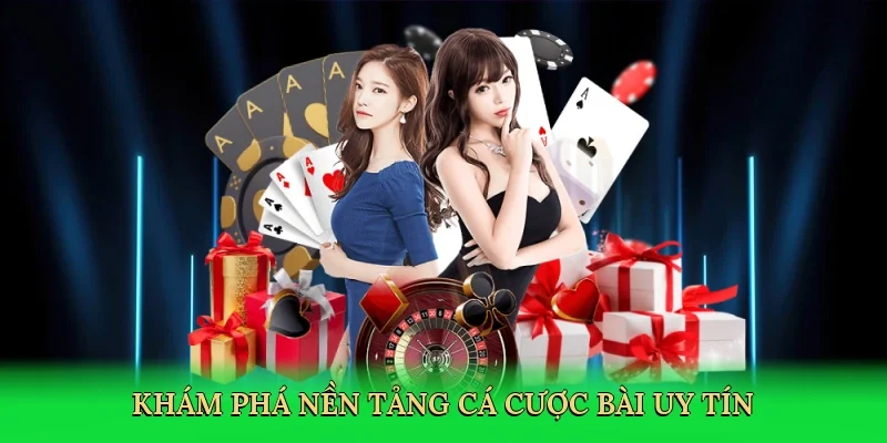 Khám phá nền tảng cá cược bài uy tín
